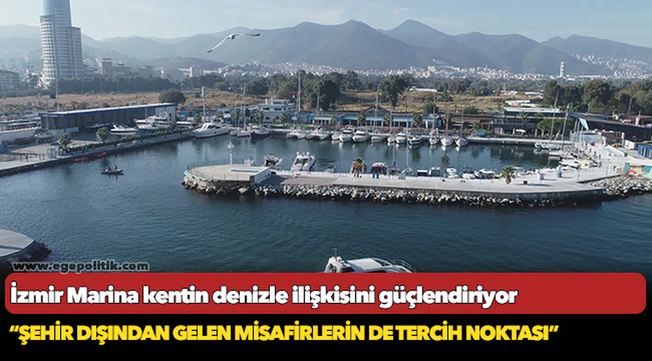 İzmir Marina kentin denizle ilişkisini güçlendiriyor