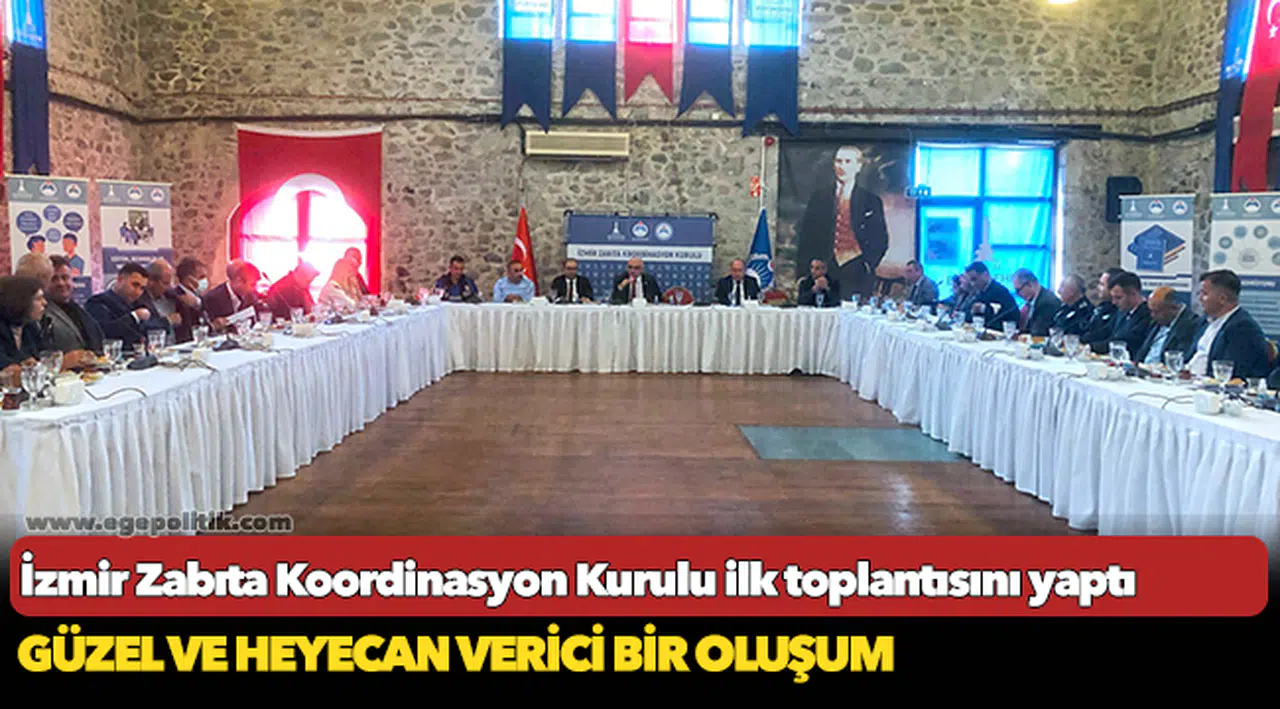 İzmir Zabıta Koordinasyon Kurulu ilk toplantısını yaptı