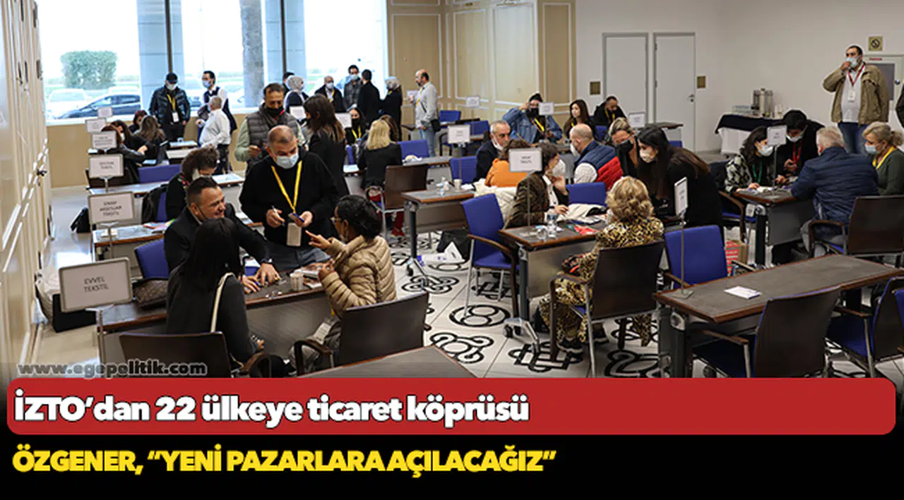 İZTO’dan 22 ülkeye ticaret köprüsü