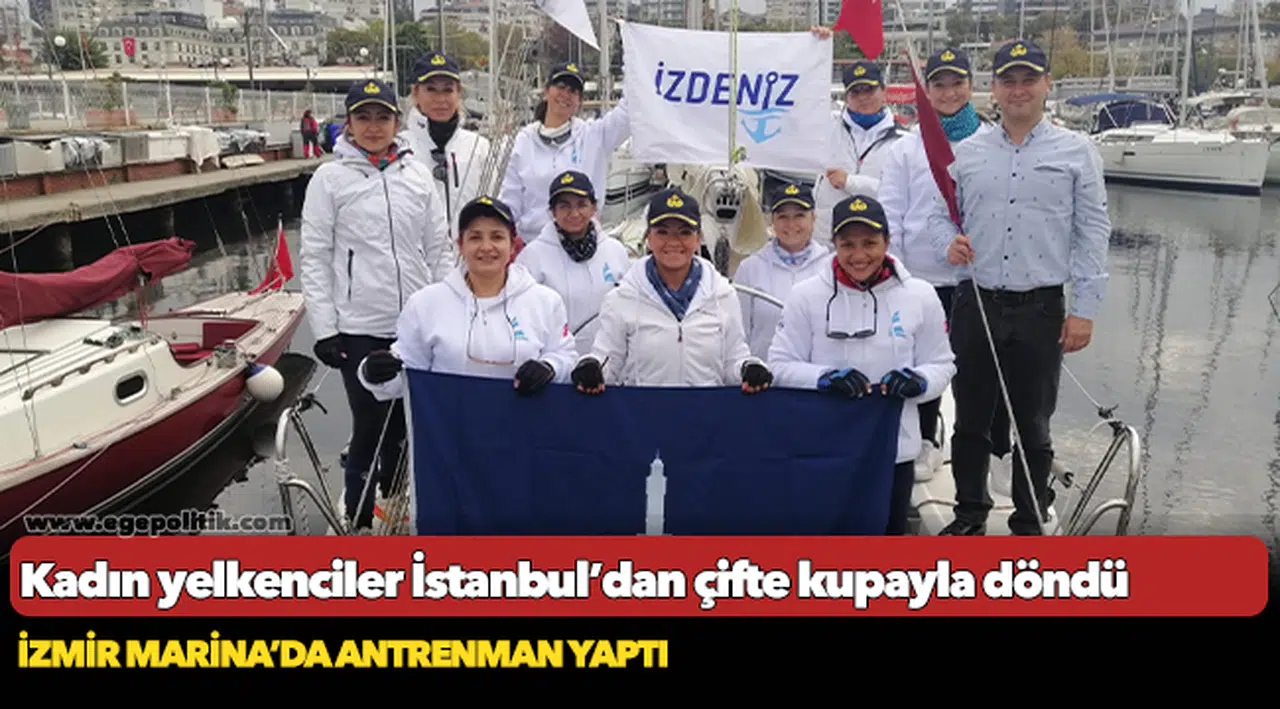 Kadın yelkenciler İstanbul’dan çifte kupayla döndü