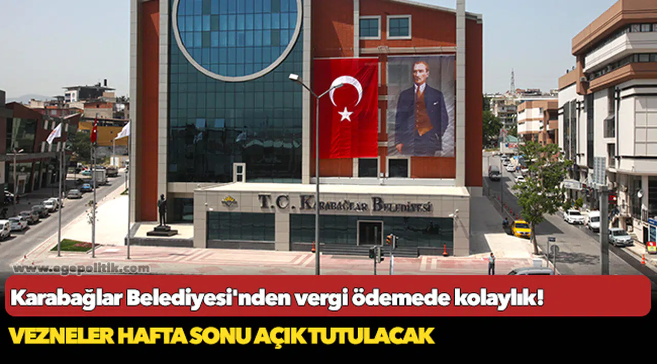 Karabağlar Belediyesi'nden vergi ödemede kolaylık!