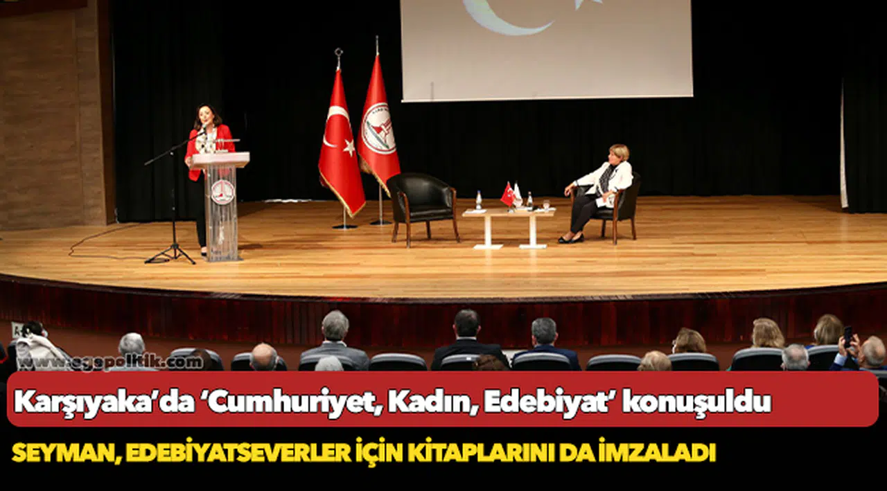 Karşıyaka’da ‘Cumhuriyet, Kadın, Edebiyat’ konuşuldu
