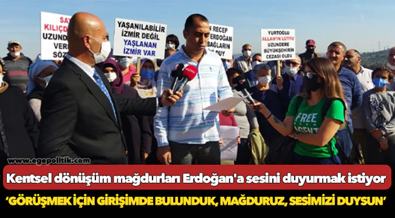 Kentsel dönüşüm mağdurları Erdoğan'a sesini duyurmak istiyor