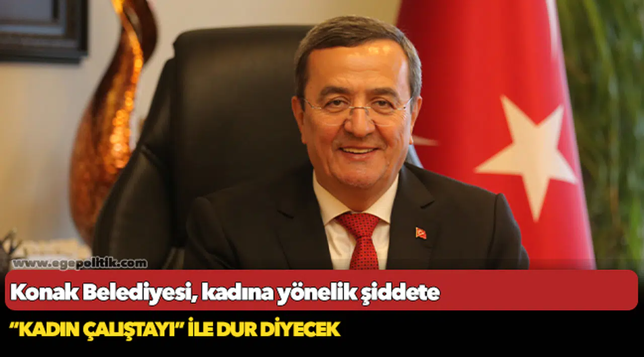 Konak Belediyesi, kadına yönelik şiddete  “Kadın Çalıştayı” ile dur diyecek