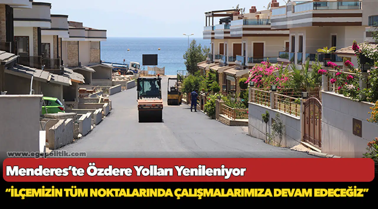 Özdere Yolları Yenileniyor