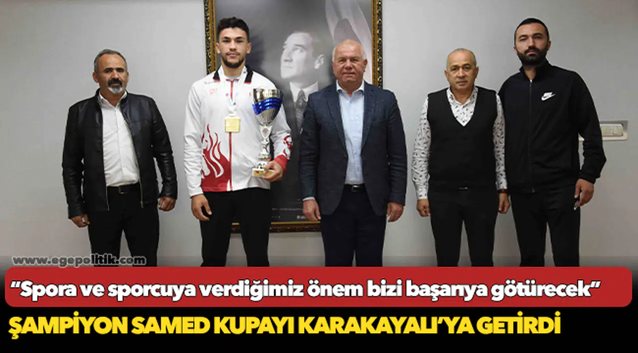 Şampiyon Samed Kupayı Karakayalı’ya Getirdi
