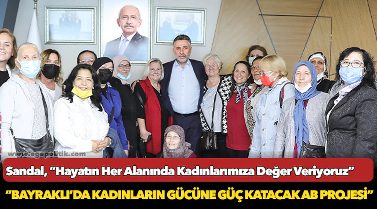 Sandal, “Hayatın Her Alanında Kadınlarımıza Değer Veriyoruz”