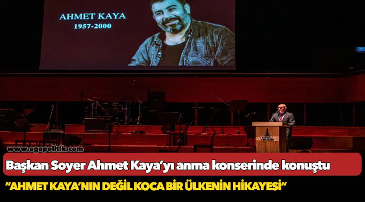 Soyer, “Ahmet Kaya’nın değil koca bir ülkenin hikayesi”