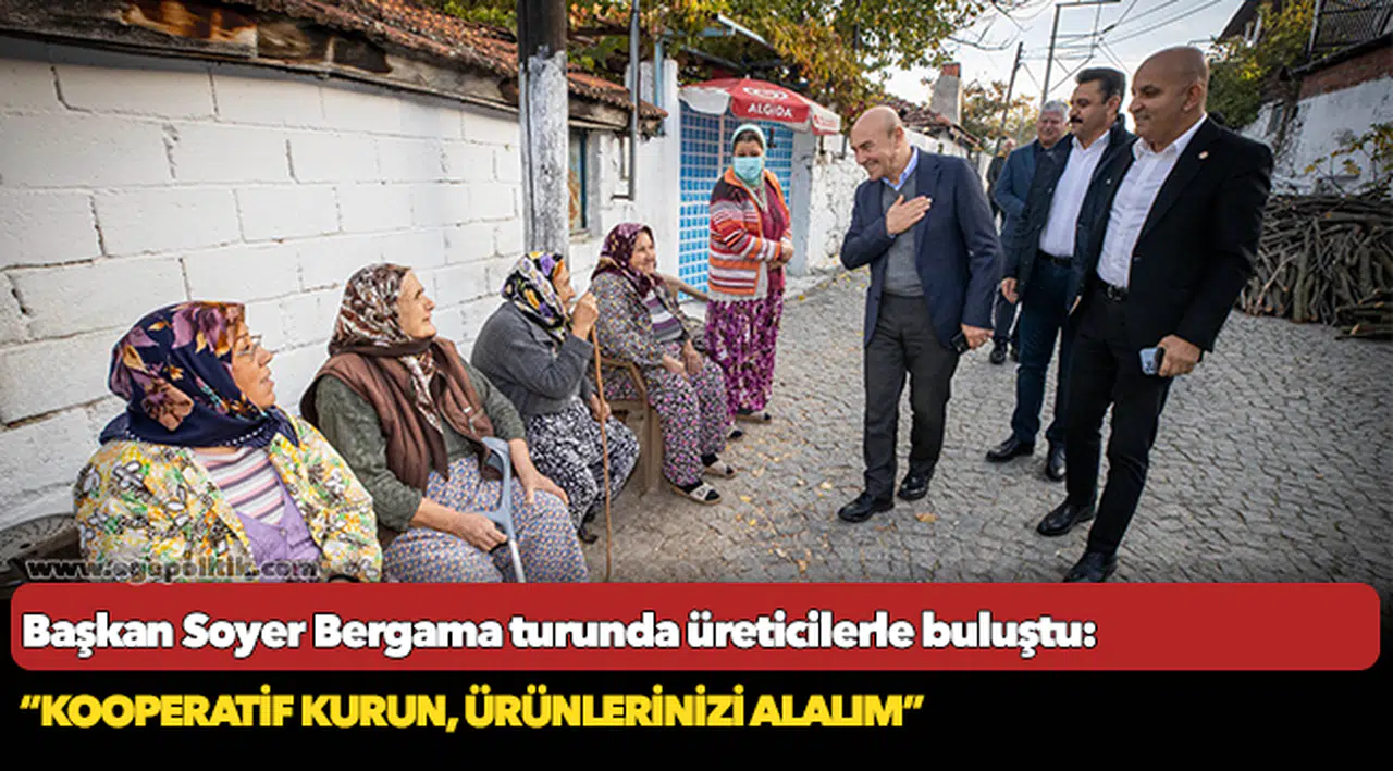Soyer, “Kooperatif kurun, ürünlerinizi alalım”