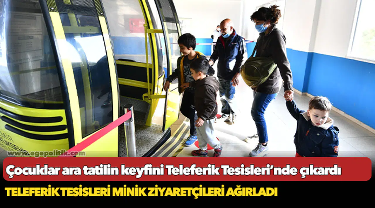 Teleferik Tesisleri minik ziyaretçileri ağırladı