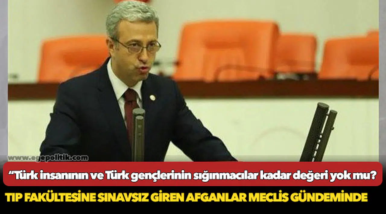 TIP FAKÜLTESİNE SINAVSIZ GİREN AFGANLAR MECLİS GÜNDEMİNDE
