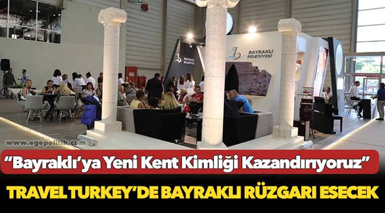 Travel Turkey’de Bayraklı Rüzgarı Esecek