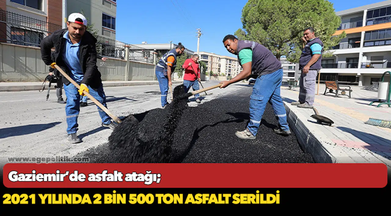 2021 yılında 2 bin 500 ton asfalt serildi