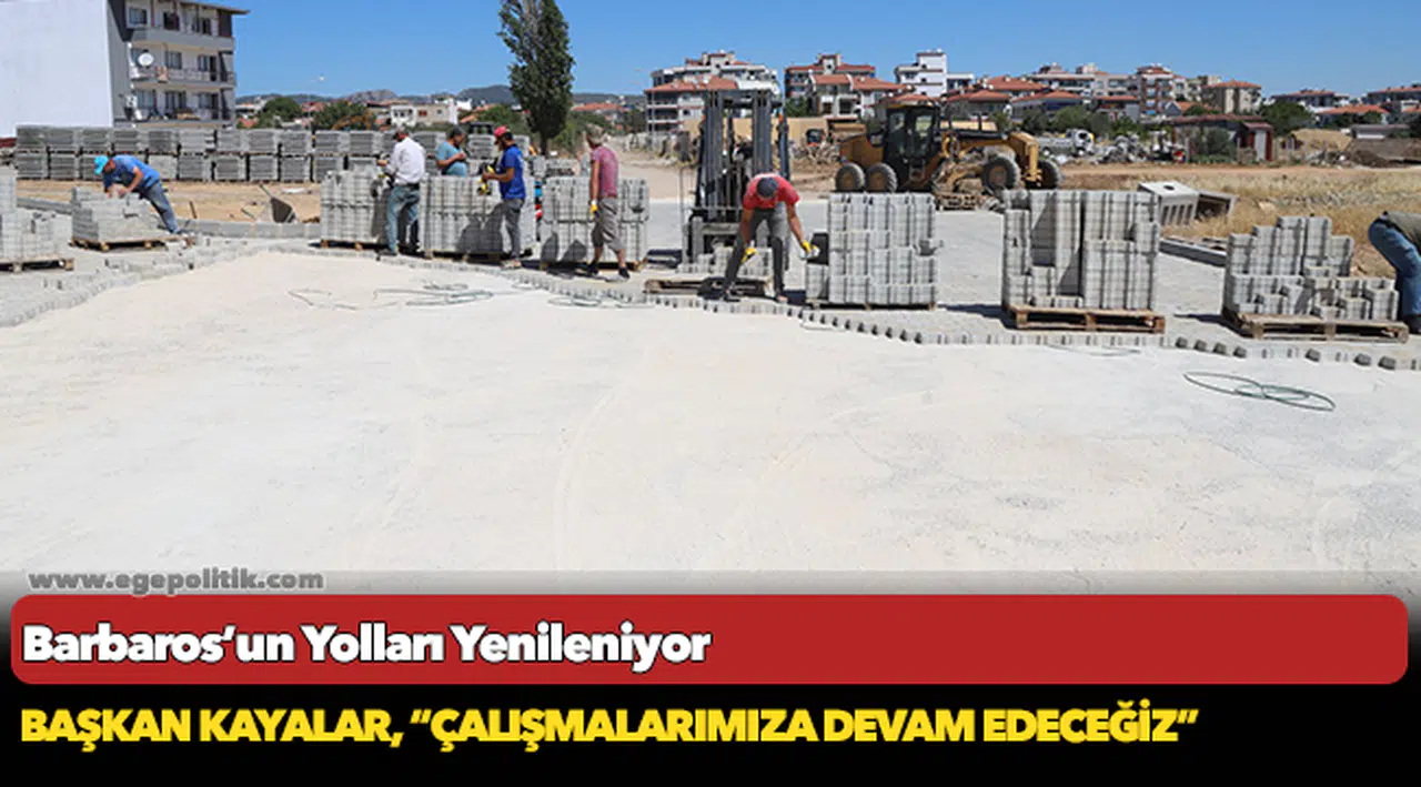 Barbaros’un Yolları Yenileniyor