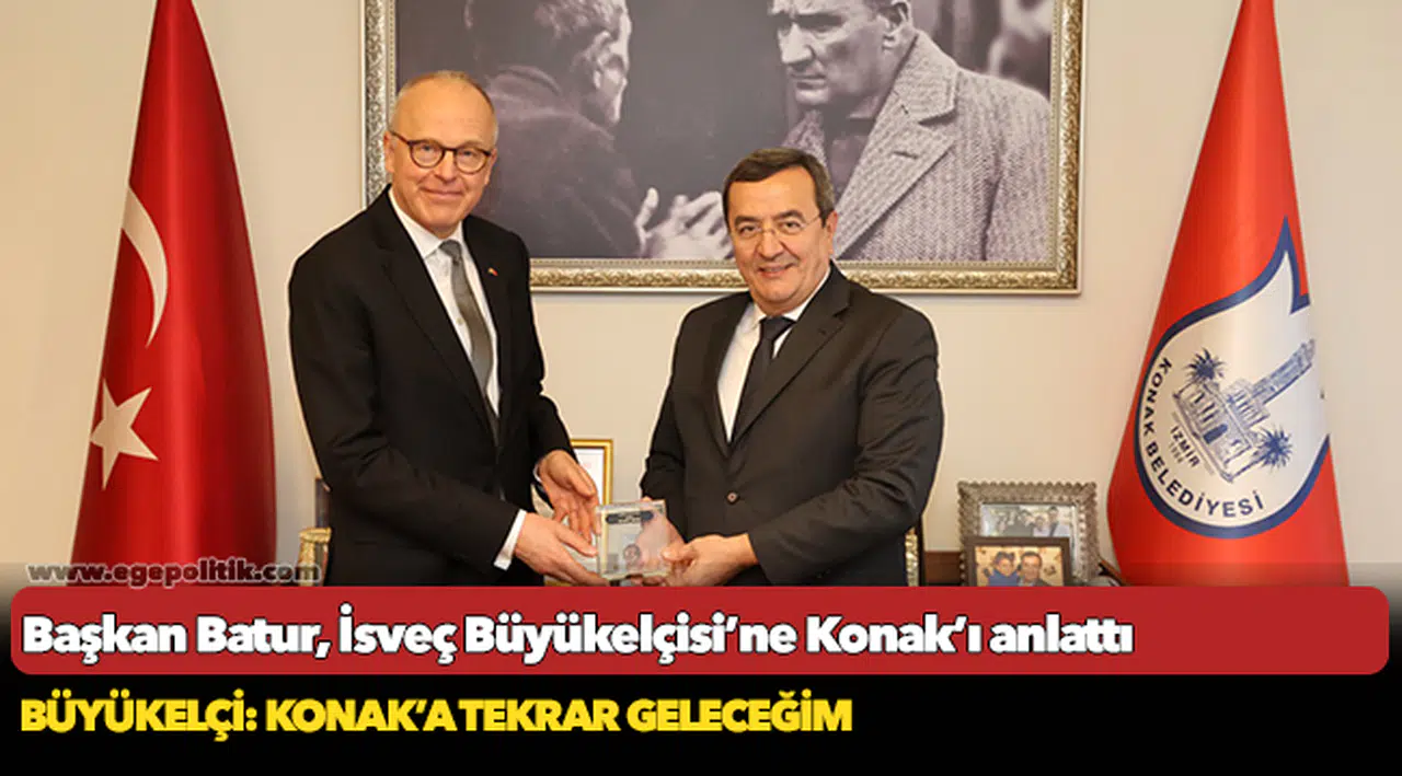 Başkan Batur, İsveç Büyükelçisi’ne  Konak’ı anlattı