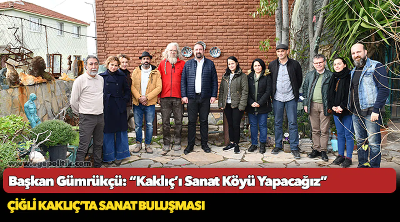 Başkan Gümrükçü: “Kaklıç’ı Sanat Köyü Yapacağız”