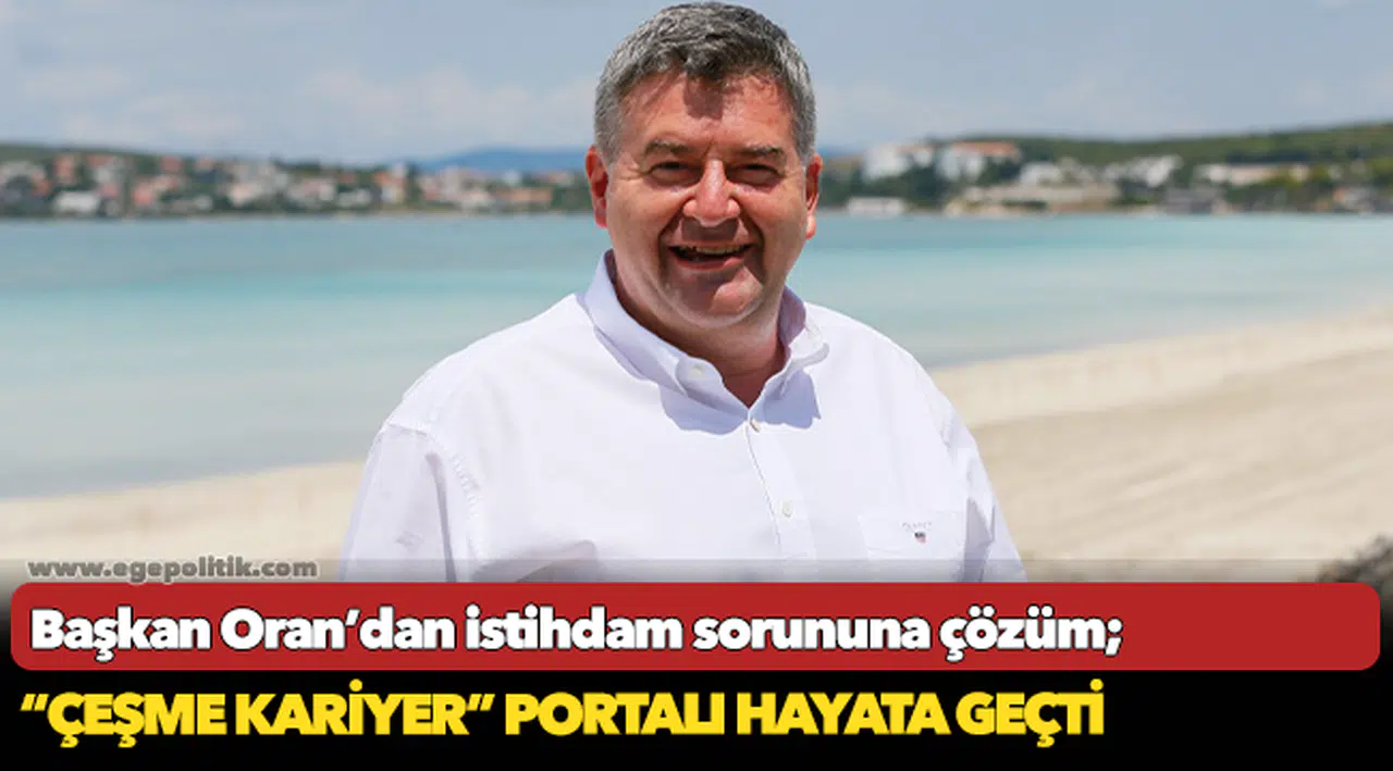 Başkan Oran’dan istihdam sorununa çözüm;   “Çeşme Kariyer”