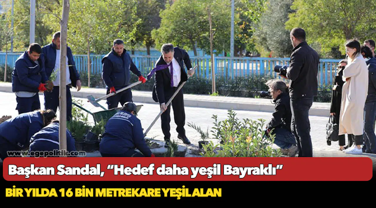 Başkan Sandal, “Hedef daha yeşil Bayraklı”