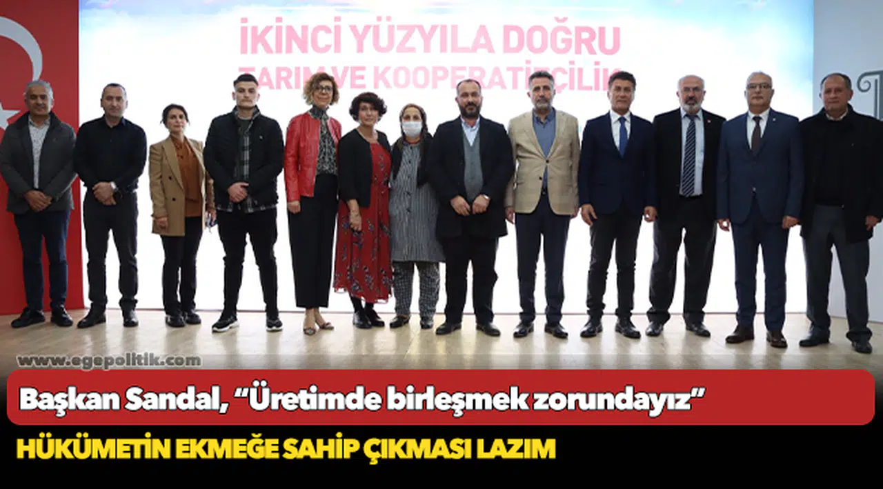Başkan Sandal, “Üretimde birleşmek zorundayız”
