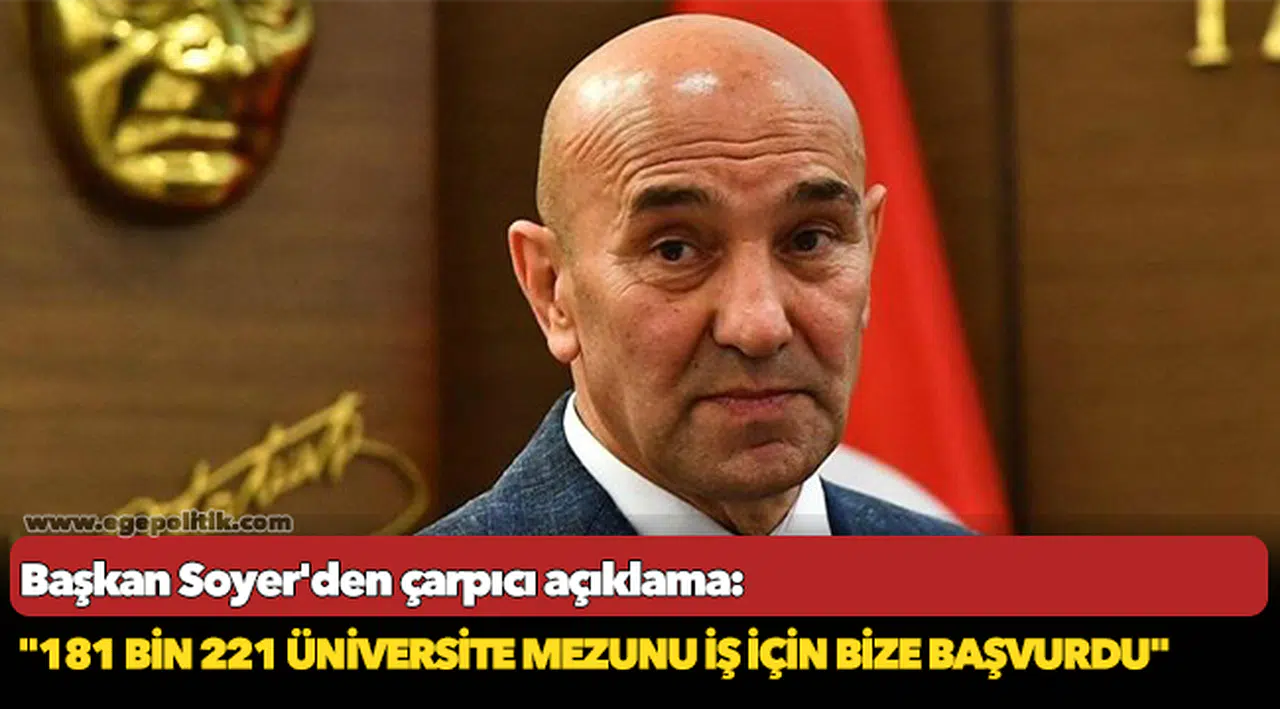 Başkan Soyer'den çarpıcı açıklama: "181 bin 221 üniversite mezunu iş için bize başvurdu"