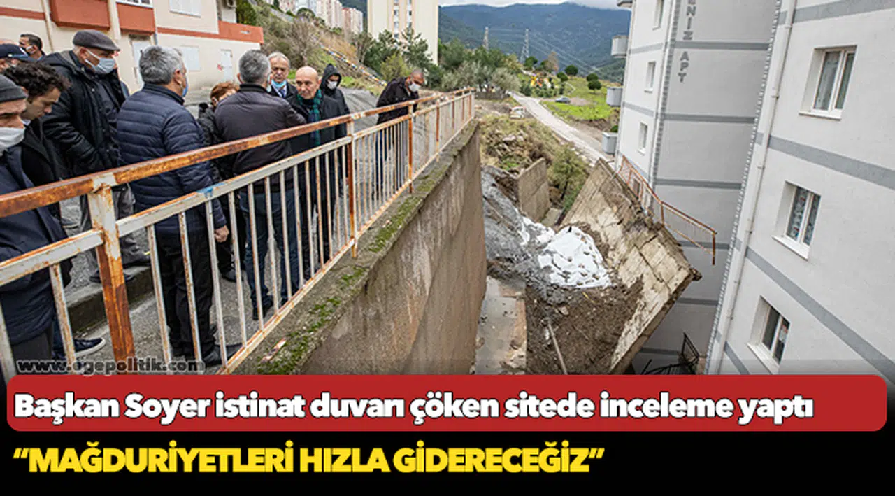 Başkan Soyer istinat duvarı çöken sitede inceleme yaptı