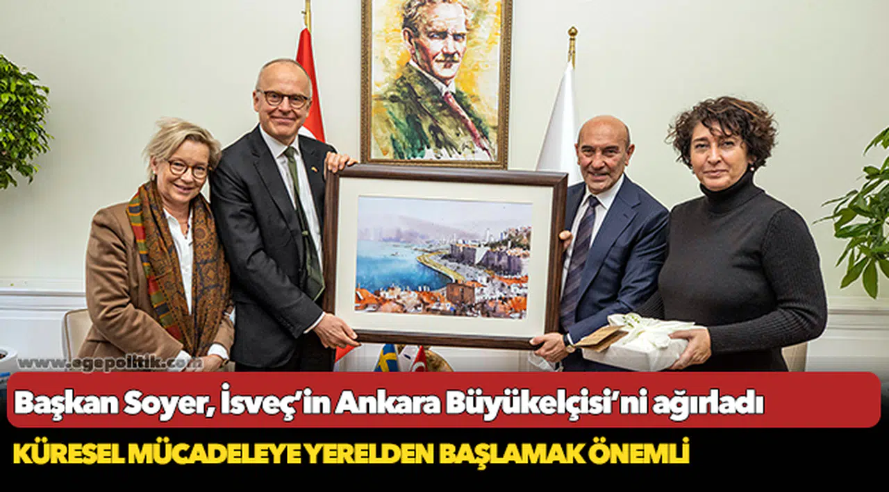 Başkan Soyer, İsveç’in Ankara Büyükelçisi’ni ağırladı