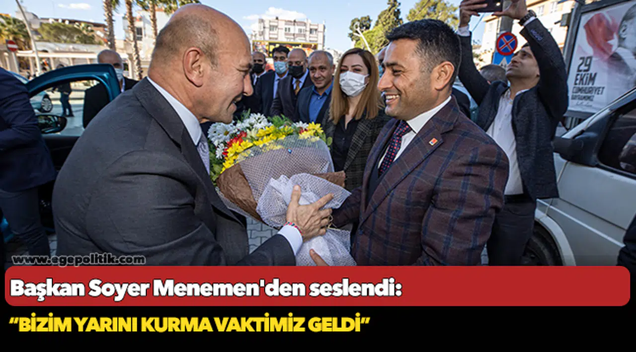 Başkan Soyer Menemen'den seslendi: “Bizim yarını kurma vaktimiz geldi”