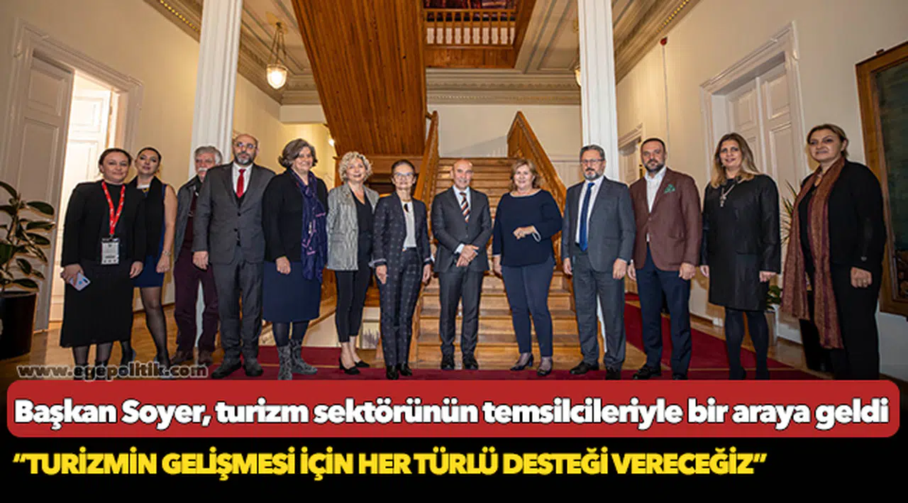 Başkan Soyer, turizm sektörünün temsilcileriyle bir araya geldi
