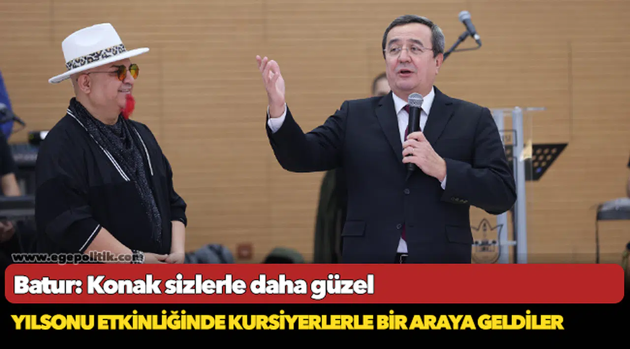 Batur: Konak sizlerle daha güzel
