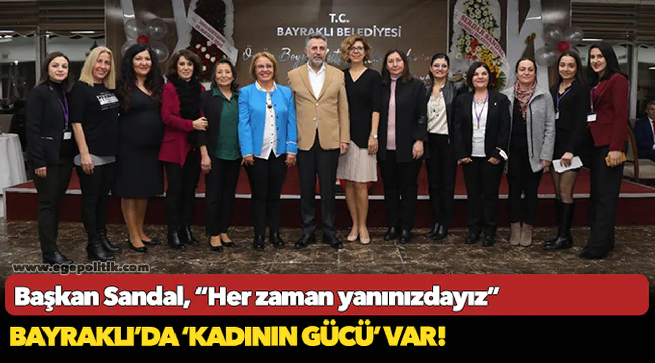 Bayraklı’da ‘kadının gücü’ var!