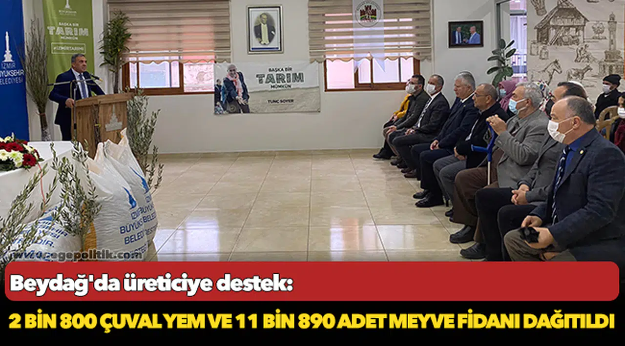 Beydağ'da üreticiye destek: 2 bin 800 çuval yem ve 11 bin 890 adet meyve fidanı dağıtıldı