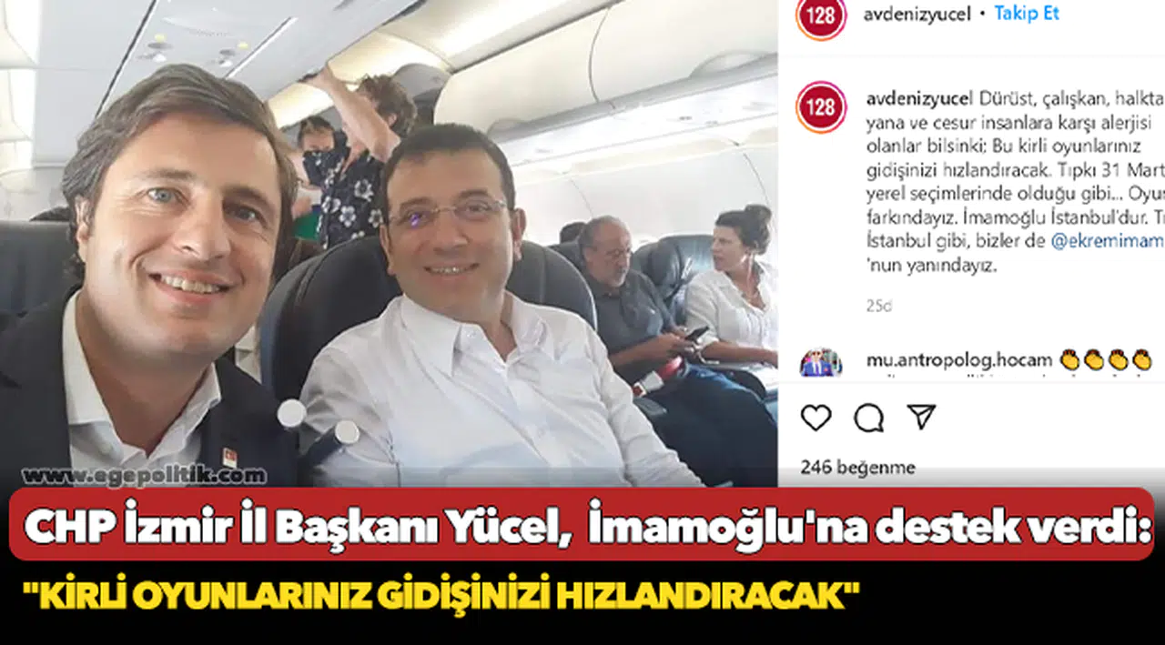 CHP İzmir İl Başkanı Yücel,  İmamoğlu'na destek verdi: "Kirli oyunlarınız gidişinizi hızlandıracak"