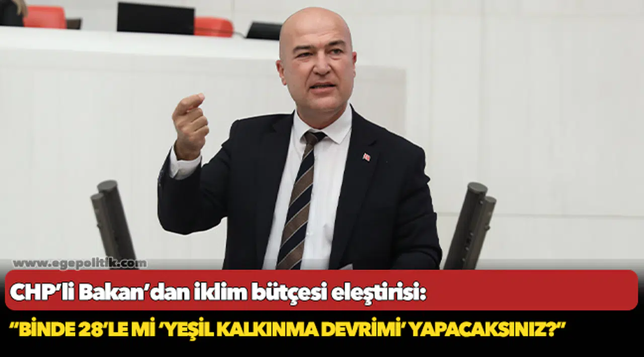 CHP’li Bakan’dan iklim bütçesi eleştirisi