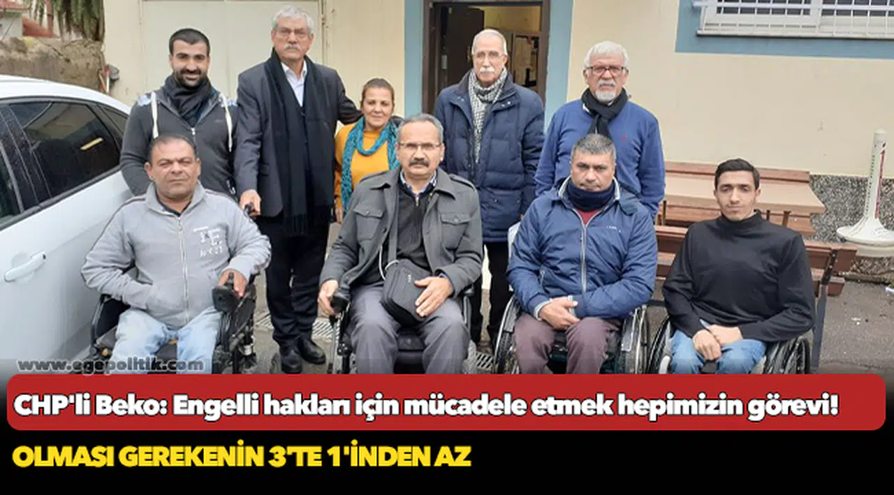 CHP'li Beko: Engelli hakları için mücadele etmek hepimizin görevi!