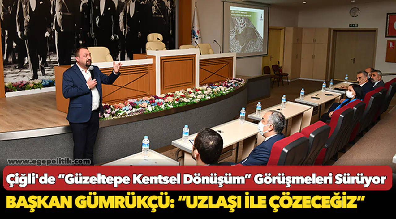 Çiğli'de “Güzeltepe Kentsel Dönüşüm” Görüşmeleri Sürüyor