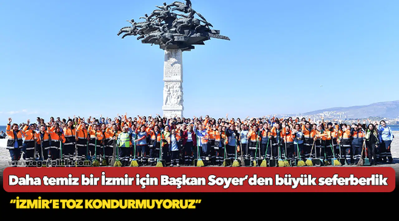 Daha temiz bir İzmir için Başkan Soyer’den büyük seferberlik
