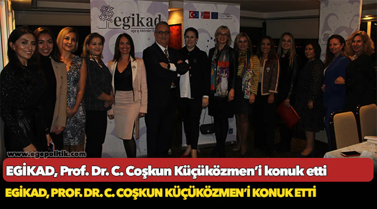 EGİKAD, Prof. Dr. C. Coşkun Küçüközmen’i konuk etti