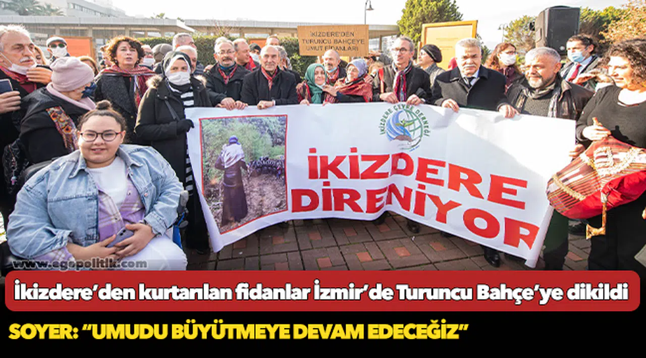 İkizdere’den kurtarılan fidanlar İzmir’de Turuncu Bahçe’ye dikildi