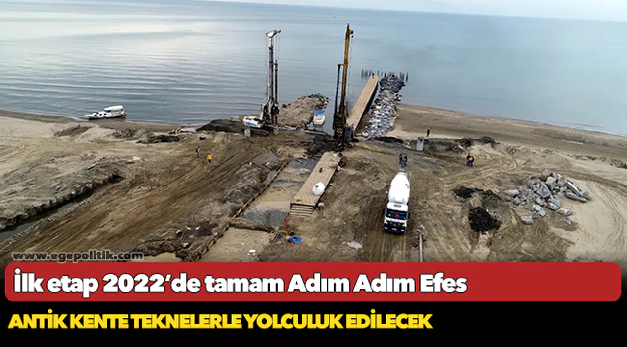 İlk etap 2022’de tamam  Adım Adım Efes