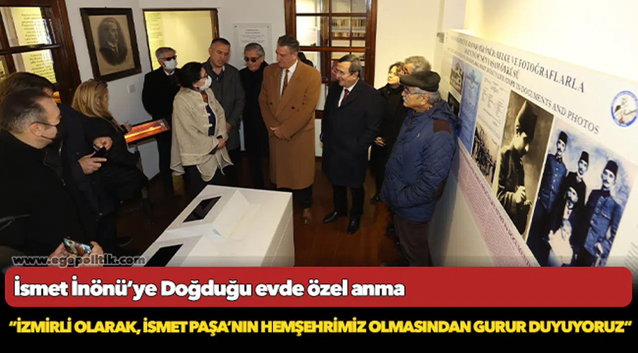 İsmet İnönü’ye  Doğduğu evde özel anma