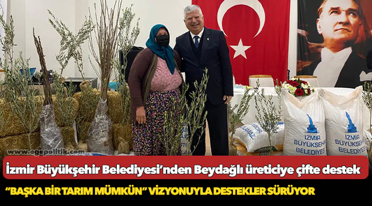 İzmir Büyükşehir Belediyesi’nden Beydağlı üreticiye çifte destek