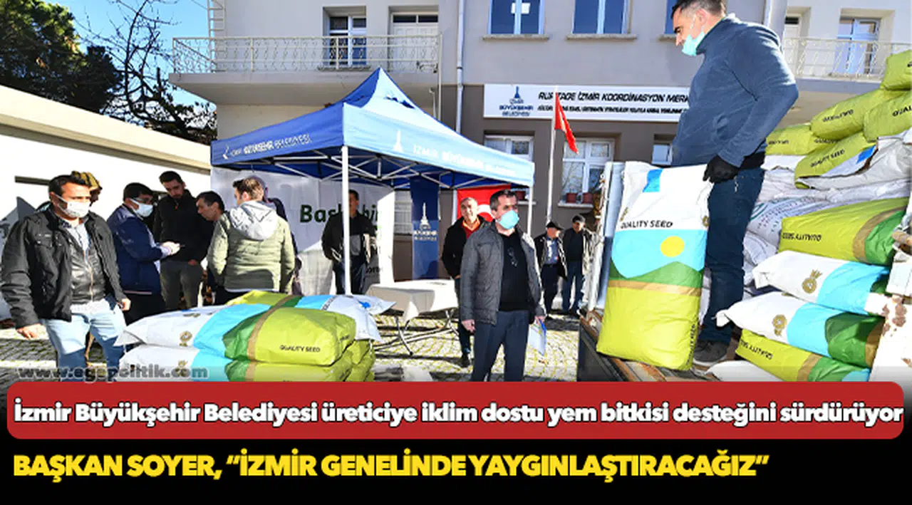 İzmir Büyükşehir Belediyesi üreticiye iklim dostu yem bitkisi desteğini sürdürüyor