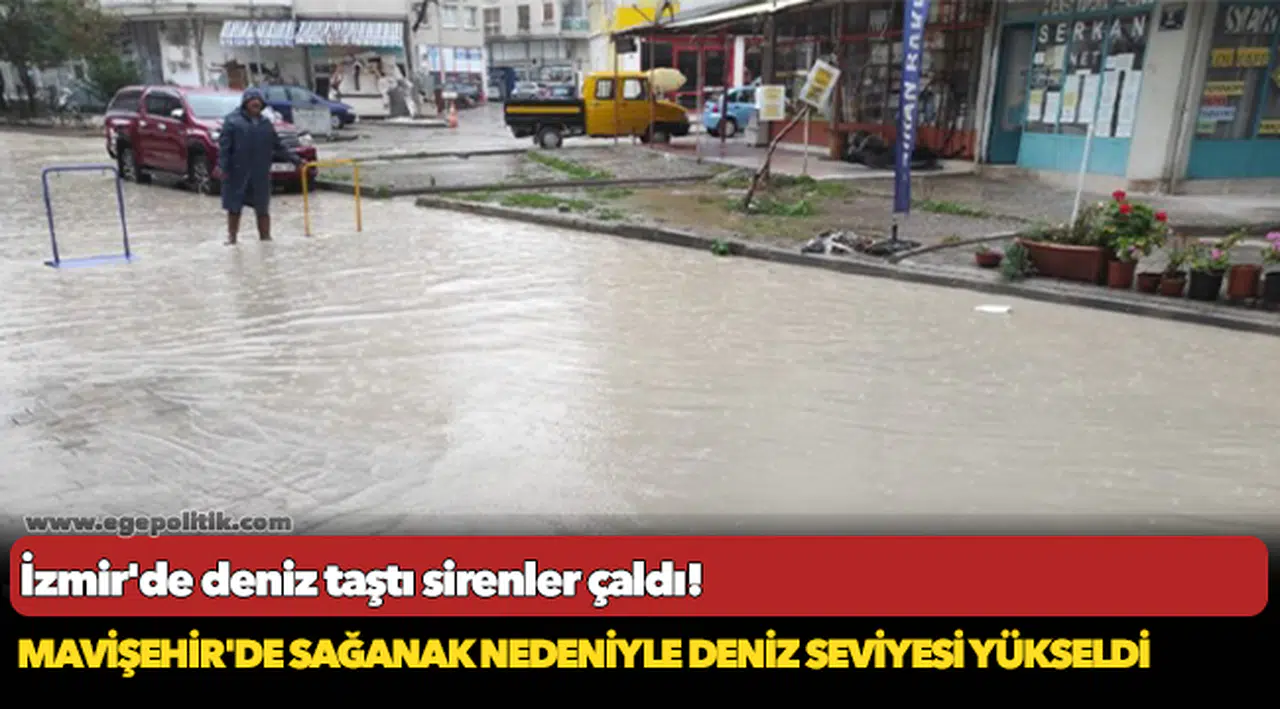 İzmir'de deniz taştı sirenler çaldı!
