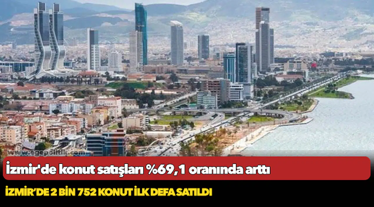 İzmir'de konut satışları %69,1 oranında arttı