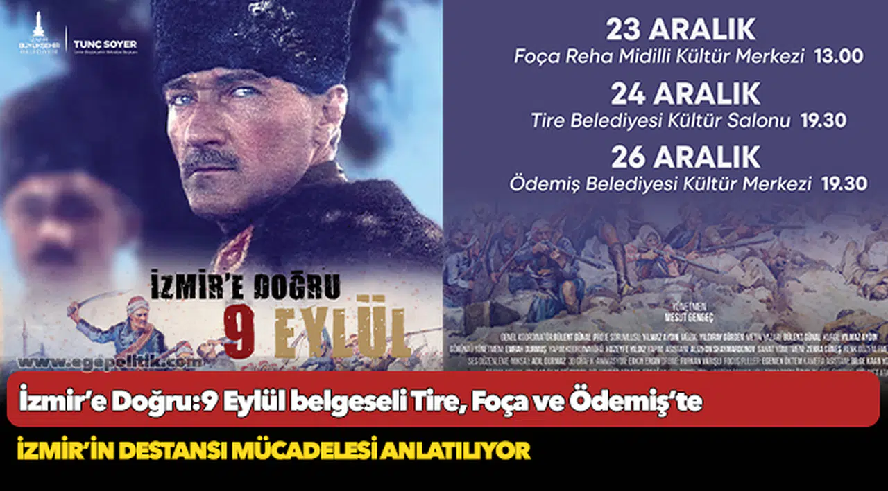 İzmir’e Doğru:9 Eylül belgeseli Tire, Foça ve Ödemiş’te