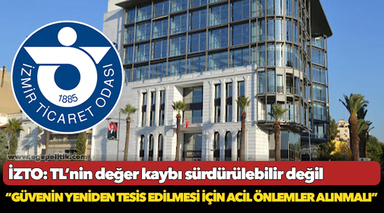 İZTO: TL'nin değer kaybı sürdürülebilir değil!