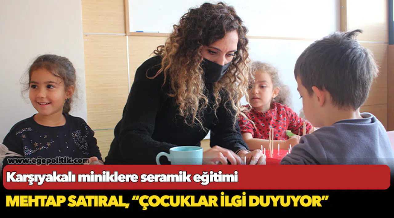 Karşıyakalı miniklere seramik eğitimi