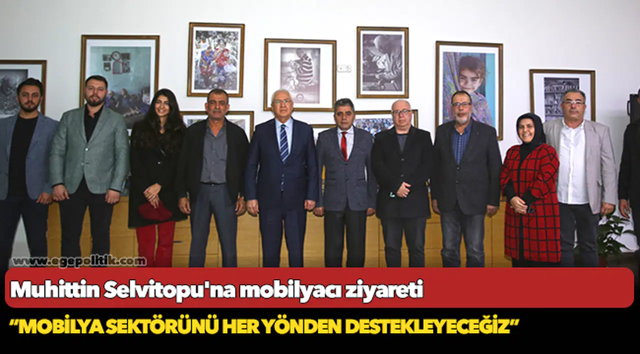 Muhittin Selvitopu'na mobilyacı ziyareti