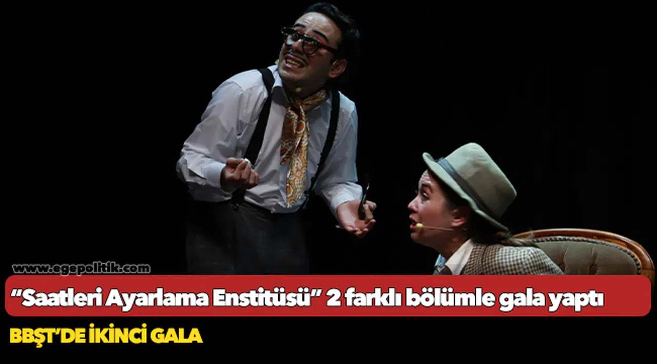 “Saatleri Ayarlama Enstitüsü” 2 farklı bölümle gala yaptı