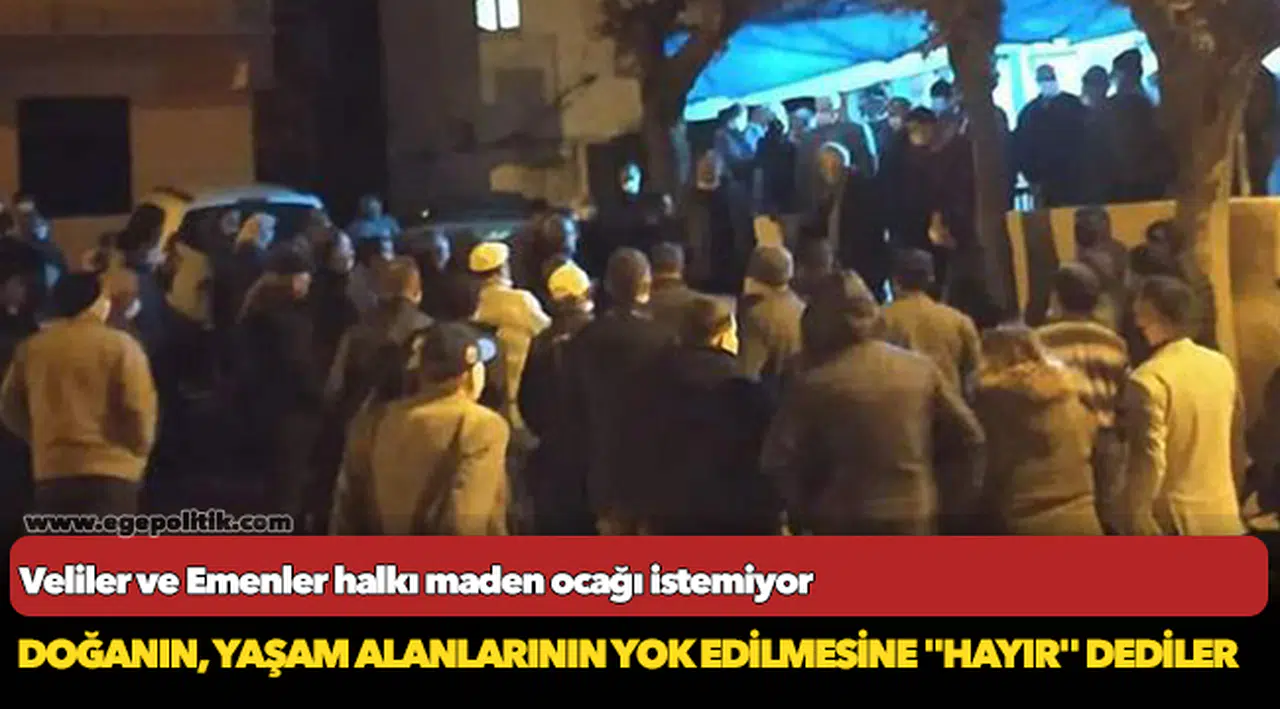 Veliler ve Emenler halkı maden ocağı istemiyor